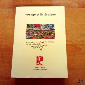 Voyage et littérature Sens et plaisirs de l'écriture pérégrine - Réunis par Olivier Hambursin (L'arbre à paroles)