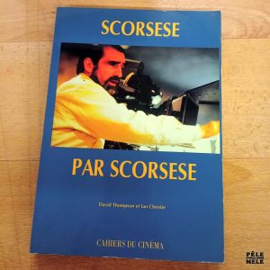 Scorsese par Scorsese - David Thompson / Ian Christie (Cahiers du Cinéma)