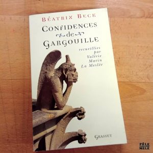 Confidences de gargouille - Béatrix Beck (Grasset)