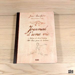 Journal d'une vie - Antoine de Saint-Exupéry, Petit Prince parmi les hommes - Jean-Pierre Guéno