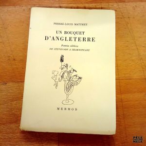 Un bouquet d'Angleterre, Poésies célèbres de Stevenson à Shakespeare - Pierre-Louis Matthey (Mermod 1946)