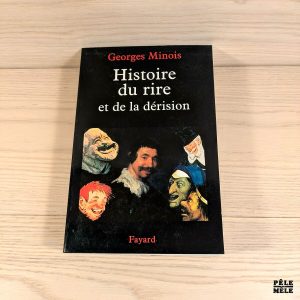 Histoire du rire et de la dérision - Georges Minois