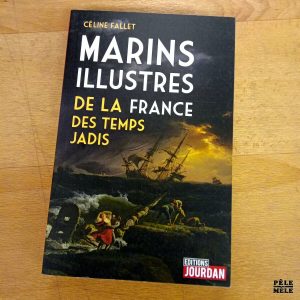 Marins illustres de la France des temps jadis - Céline Fallet (Editions Jourdan)