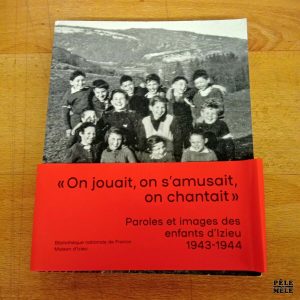 Paroles et images des enfants d'Izieu 1943-1944 - Bibliothèque nationale de France / Maison d'Izieu