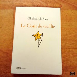 Le Goût de vieillir - Ghislaine de Sury (Editions de La Martinière)