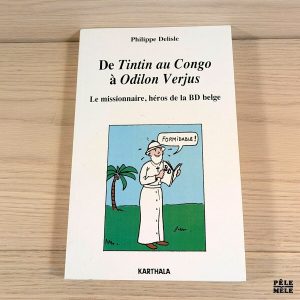 De Tintin au Congo à Odilon Verjus - Le missionnaire, héros de la BD belge - Philippe Delisle