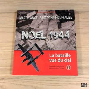 Martelange - Bastogne - Houffalize: Noël 1944, La bataille vue du ciel - Musée en Piconrue