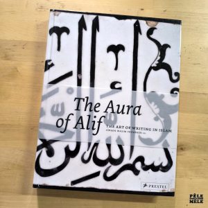 Jürgen Wasim Frembgen "The Aura of Alif : the Art of Writing in Islam" (PRESTEL, 2010) IN ENGLISH