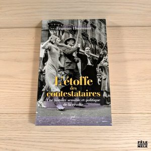 L'étoffe des contestataires - Une histoire politique et sensible de la révolte - François Hourmant
