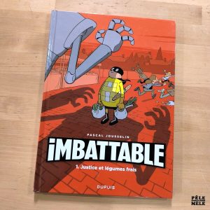 Pascal Jousselin "Imbattable : 1. Justice et Légumes Frais" (DUPUIS)