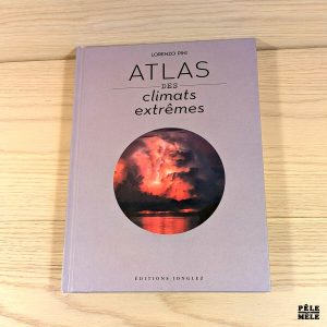 Atlas des climats extrêmes - Lorenzo Pini (Jonglez)