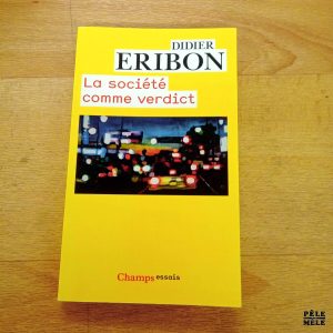 La société comme verdict - Didier Eribon (Champs Essais)