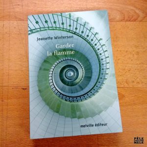 Garder la flamme - Jeanette Winterson (Melville Editeur)