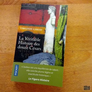 La Véritable Histoire des douze Césars - Virginie Girod (Pocket)