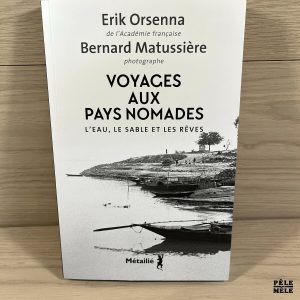 Voyages aux pays nomades. L'eau, le sable et les rêves - Erik Orsenna , Bernard Matussière