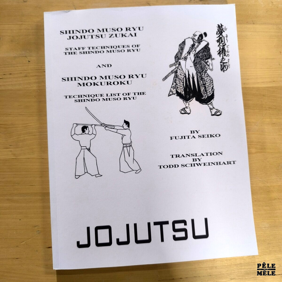 Todd Schweinhart, Seiko Fujita "Shindo Muso Ryu Jojutsu Zukai - Shindo Muso Ryu Mokuroku Technique List of the Shindo Muso Ryu" / IN ENGLISH