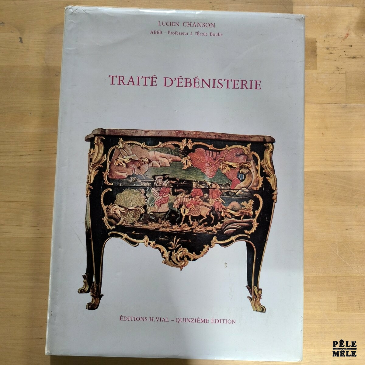 Lucien Chanson "Traité d'Ébénisterie" (H.VIAL, 1988)