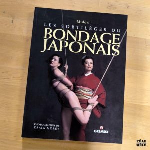 Midori / Craig Morey "Les Sortilèges du Bondage Japonais" (GREMESE, 2012)