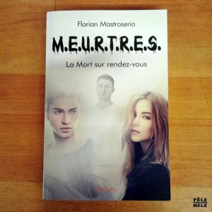 "M.E.U.R.T.R.E.S., Tome 2: La mort sur rendez-vous " - Florian Mastroserio (Edilivre)
