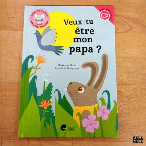 "Veux-tu être mon papa?" - Mieke van Hooft, Annelieke Hooymans (Éditions Érasme)