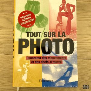 Tout sur la photo - Panorama des mouvements et des chefs-d'œuvre
