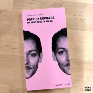 Sébastien Gimenez "Patrick Dewaere, un Bébé dans la Foule" (CAPRICCI STORIES, 2025)