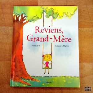 "Reviens, Grand-Mère" - Sue Limb, Grégoire Mabire (Mijade)