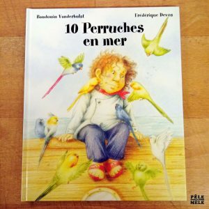 "10 perruches en mer" - Frédérique Devos, Baudoin Vanderhulst (Mijade)