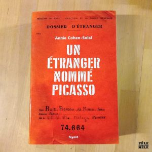 "Un étranger nommé Picasso" - Annie Cohen-Solal (Fayard)