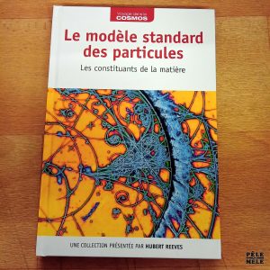 Collection Voyage dans le Cosmos Le modèle standard des particules Les constituants de la matière