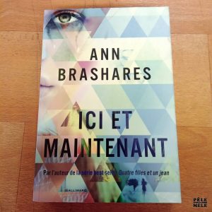 Ici et maintenant - Ann Brashares (Gallimard)