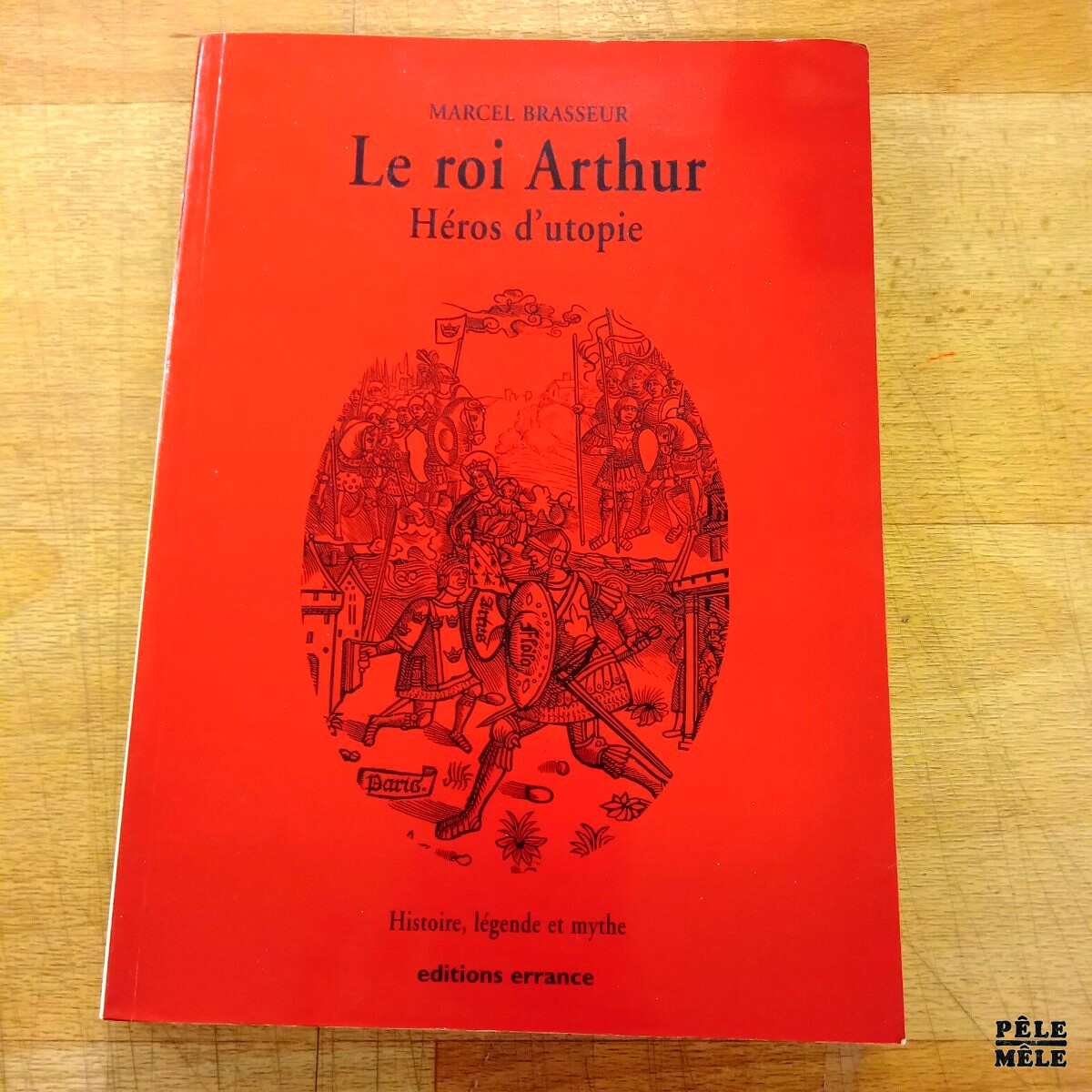 Le roi Arthur Héros d'utopie T. I) La geste des Bretons - Marcel Brasseur (Editions Errance 2001)