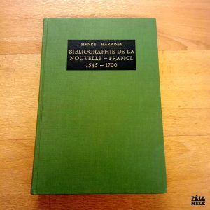 Bibliographie de la nouvelles France 1545-1700 - Henry Harrisse (Meridian publishing Co)