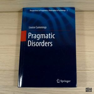 Pragmatic disorders (Perspectives in Pragmatics, Philosophy & Psychology, 3) - Louise Cummings