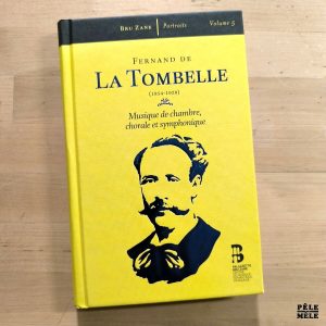 Flemish Radio Choir / Hervé Niquet's Brussels Philharmonic Choir "Portraits Volume 5 : Fernand de La Tombelle - Musique de Chambre, Chorale et Symphonique" (PALAZZETTO BRU ZANE, 2019) / 3 cds