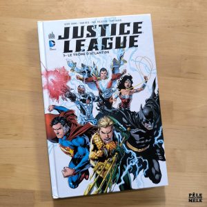 Geoff Johns / Ivan reis / Paul Pelletier / Tony Daniel "Justice League 3. Le Trône d'Atlantide" (URBAN COMICS)