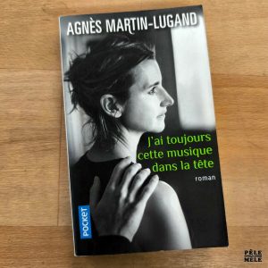Agnès Martin-Lugand "J'ai Toujours cette Musique dans la Tête" (POCKET)