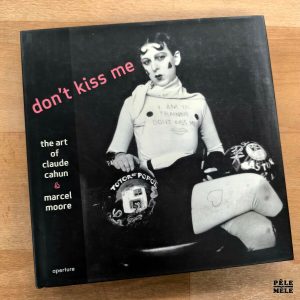 Louise Downie "Don't Kiss Me : the Art of Claude Cahun and Marcel Moore" (APERTURE, 2006) IN ENGLISH