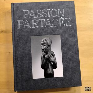 Bruno Claessens, Didier Claes, Hughes Dubois "Passion Partagée : une Collection d'Art Africain constituée au XXIe siècle" (FONDS MERCATOR, 2023)