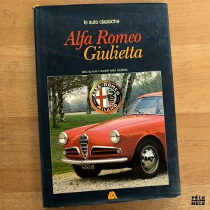 Angelo Tito Anselmi "Alfa Romeo Giulietta, tutto su tutti i modelli della Giulietta" (LIBRERIA DELL'AUTOMBILE, 1985) IN ITALIANO