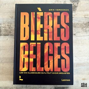 "Bières belges : Les 100 classiques qu’il faut avoir dégustés" de Erik Verdonck (Lannoo, 2023)