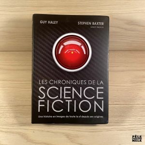 Les chroniques de la science fiction - Une histoire en image de toute la sf depuis ses origines - Guy Haley