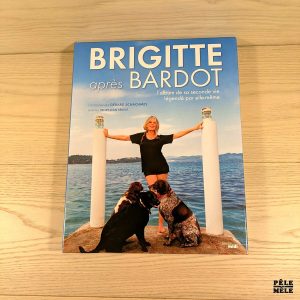 Brigitte après Bardot - L'album de sa seconde vie légendé par elle-même - Gérard Schachmes, Brigitte Bardot, Henry-Jean Servat