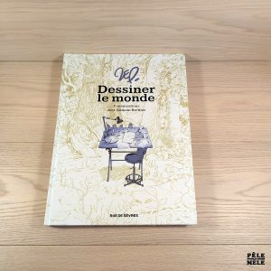 Dessiner le monde - Conversations avec Romain Brethes - Zep