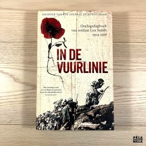 In de vuurlinie oorlogsdagboek van soldaat Len Smith 1914 - 1918 - Len Smith